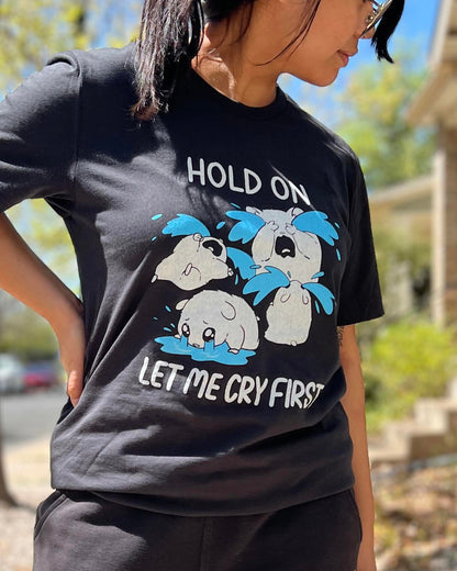 Let Me Cry First T-Shirt