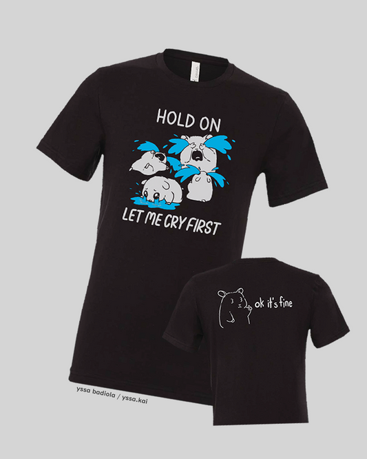 Let Me Cry First T-Shirt